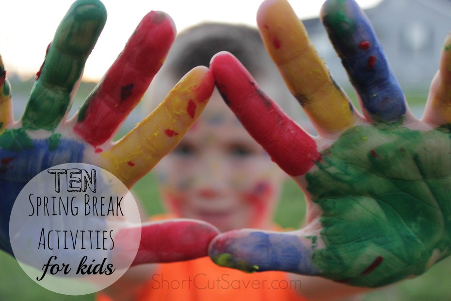 10-spring-break-activities-for-kids-everyday-shortcuts