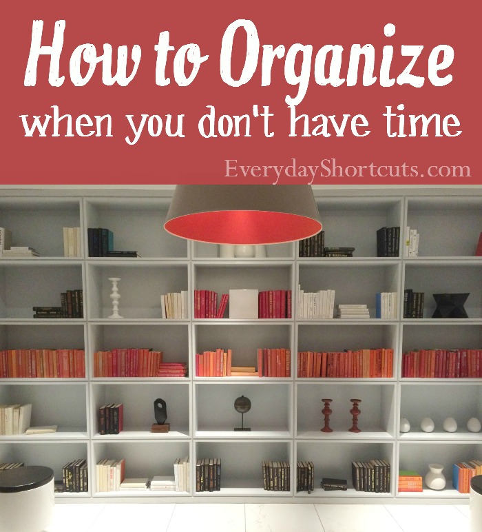 how to organize when you don't have time